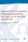 Transitivity-Based Foregrounding in the Acts of the Apostles: A Functional-Grammatical Approach to the Lukan Perspective