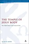 The Temple of Jesus' Body: The Temple Theme in the Gospel of John