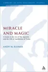 Miracle and Magic: A Study in the Act of the Apostles and the Life of Apollonius of Tyana