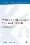 Where the Eagles are Gathered: The Deliverance of the Elect in Lukan Eschatology