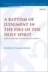 A Baptism of Judgment in the Fire of the Holy Spirit: John’s Eschatological Proclamation in Matthew 3