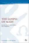 The Gospel of Mary: Beyond a Gnostic and a Biblical Mary Magdalene