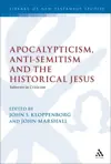 Apocalypticism, Anti-Semitism and the Historical Jesus: Subtexts in Criticism