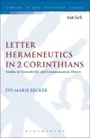 Letter Hermeneutics in 2 Corinthians: Studies in 'Literarkritik' and Communication Theory