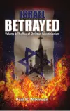 Israel Betrayed: Volume 2: The rise of Christian Palestinianism