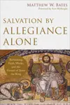 Salvation by Allegiance Alone