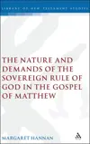 The Nature and Demands of the Sovereign Rule of God in the Gospel of Matthew