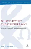 What is it that the Scripture Says? Essays in Biblical Interpretation, Translation, and Reception in Honour of Henry Wansbrough OSB