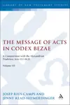 The Message of Acts in Codex Bezae (vol 3): A Comparison with the Alexandrian Tradition: Acts 13.1-18.23
