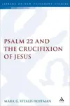 Psalm 22 and the Crucifixion of Jesus