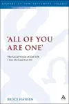 'All of You are One': The Social Vision of Gal 3.28, 1 Cor 12.13 and Col 3.11
