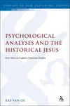 Psychological Analyses and the Historical Jesus: New Ways to Explore Christian Origins
