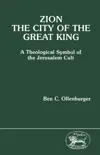 Zion, the City of the Great King: A Theological Symbol of the Jerusalem Cult