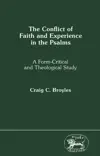 Conflict of Faith and Experience in the Psalms: A Form-Critical and Theological Study of Selected Lament Psalms
