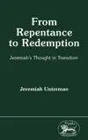 From Repentance to Redemption: Jeremiah's Thought in Transition