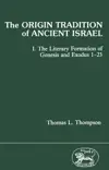 Origin Tradition of Ancient Israel: The Literary Formation of Genesis and Exodus 1–23