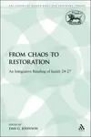 From Chaos to Restoration: An Integrative Reading of Isaiah 24–27