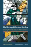 The Making of Christian Morality: Reading Paul in Ancient and Modern Contexts