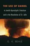 The Use of Daniel in Jewish Apocalyptic Literature and in the Revelation of St. John