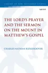 The Lord's Prayer and the Sermon on the Mount in Matthew's Gospel