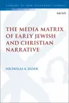 The Media Matrix of Early Jewish and Christian Narrative