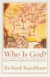 Who Is God?  Key Moments of Biblical Revelation