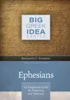Ephesians: An Exegetical Guide for Preaching and Teaching
