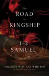 The Road to Kingship: 1–2 Samuel (A People and a Land, vol. 2)