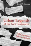 Urban Legends of the New Testament