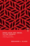 From Adam and Israel to the Church: A Biblical Theology of the People of God