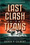 Last Clash of the Titans: the second coming of Hercules, Leviathan, & the prophesied war between Jesus Christ & the gods of antiquity