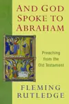 And God Spoke to Abraham: Preaching from the Old Testament