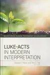 Luke-Acts in Modern Interpretation (Milestones in New Testament Scholarship)