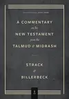 Commentary on the New Testament from the Talmud and Midrash, Volume 2: Mark Through Acts
