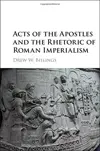 Acts of the Apostles and the Rhetoric of Roman Imperialism