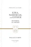 Ezra, Nehemiah, and Esther: Restoring the Church