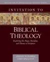 Invitation to Biblical Theology: Exploring the Shape, Storyline, and Themes of the Bible