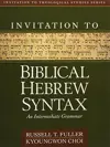 Invitation to Biblical Hebrew Syntax: An Intermediate Grammar