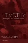 1 Timothy, Volume 1: A Charge to God's Missional Household