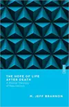 The Hope of Life After Death: A Biblical Theology of Resurrection