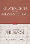 Relationships in the Messianic Time: A Commentary on Philemon