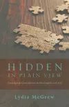 Hidden in Plain View: Undesigned Coincidences in the Gospels and Acts