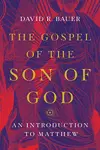 The Gospel of the Son of God: An Introduction to Matthew