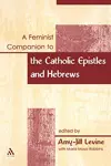 A Feminist Companion to the Catholic Epistles and Hebews