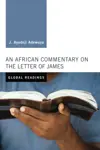 An African Commentary on the Letter of James (Global Readings)