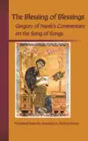 The Blessing of Blessings: Gregory of Narek's Commentary on the Song of Songs