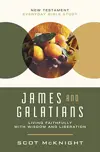 James and Galatians: Living Faithfully with Wisdom and Liberation