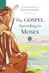 The Gospel According to Moses: A Commentary on Deuteronomy (Chapters 1–11, Vol. 1)