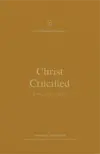 Christ Crucified: A Theology of Galatians