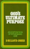 Ephesians Volume 1: God's Ultimate Purpose (1:1-23)